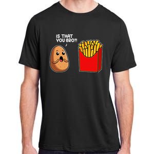 Is That You Bro Potato French Fry Vegetable Funny Food Pun Adult ChromaSoft Performance T-Shirt