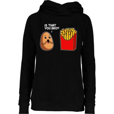 Is That You Bro Potato French Fry Vegetable Funny Food Pun Womens Funnel Neck Pullover Hood