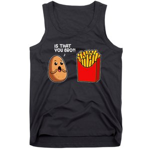 Is That You Bro Potato French Fry Vegetable Funny Food Pun Tank Top