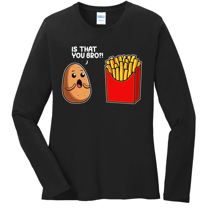 Is That You Bro Potato French Fry Vegetable Funny Food Pun Ladies Long Sleeve Shirt