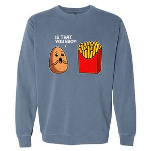 Is That You Bro Potato French Fry Vegetable Funny Food Pun Garment-Dyed Sweatshirt