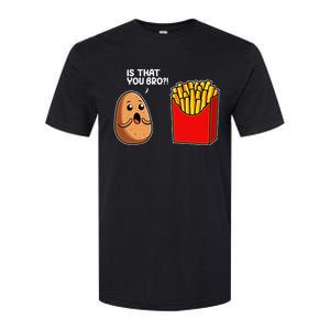 Is That You Bro Potato French Fry Vegetable Funny Food Pun Softstyle CVC T-Shirt