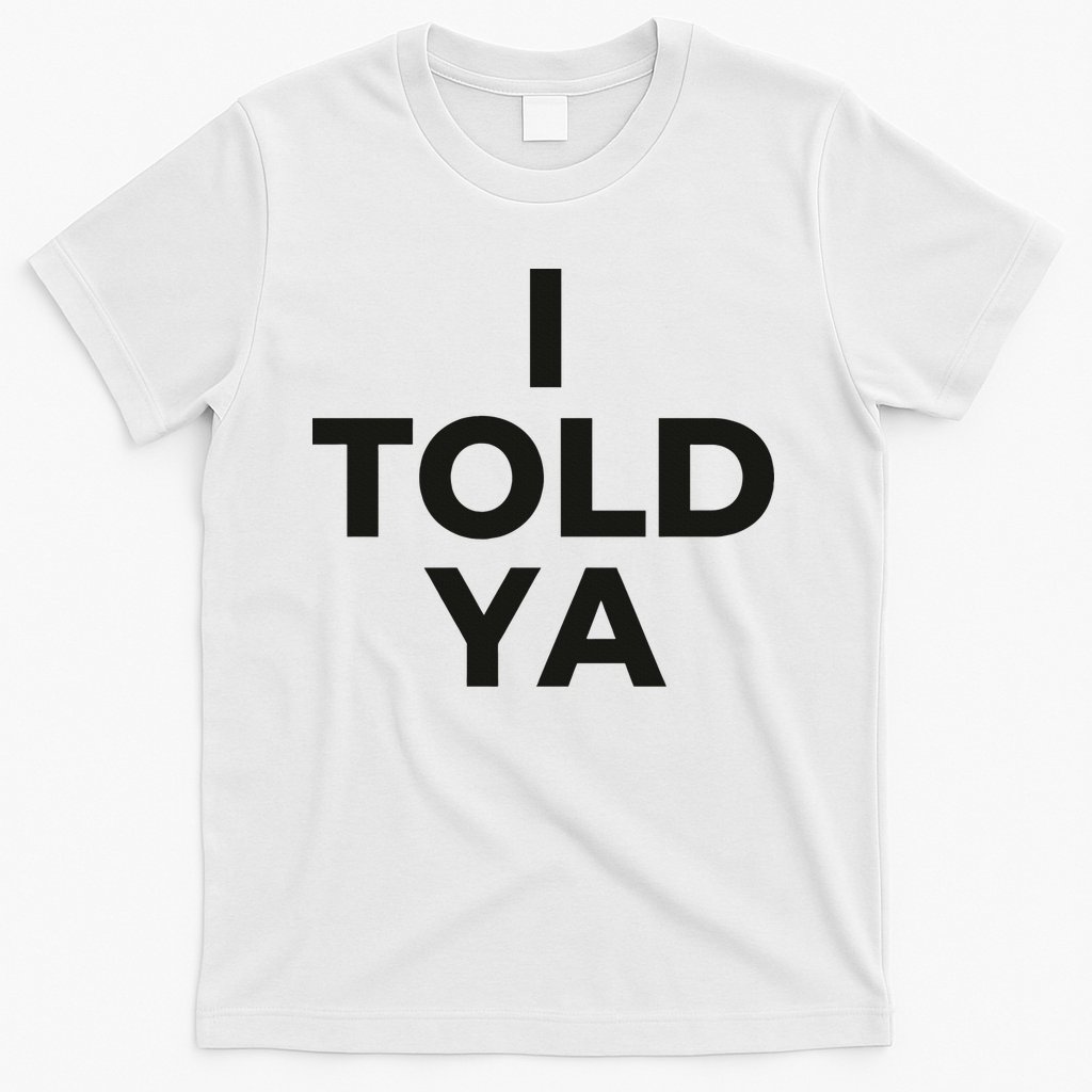 I Told Ya Tennis I Told You T-Shirt