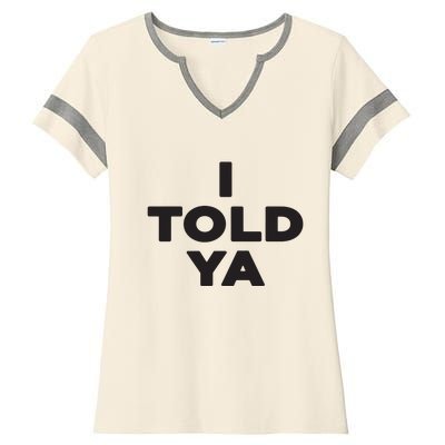 I Told Ya Ladies Halftime Notch Neck Tee