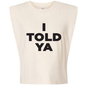 I Told Ya Garment-Dyed Women's Muscle Tee