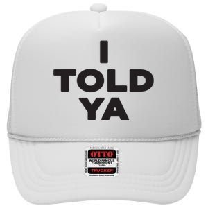 I Told Ya High Crown Mesh Back Trucker Hat