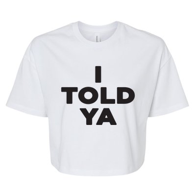 I Told Ya Bella+Canvas Jersey Crop Tee