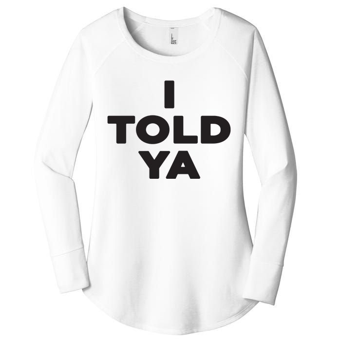 I Told Ya Women's Perfect Tri Tunic Long Sleeve Shirt