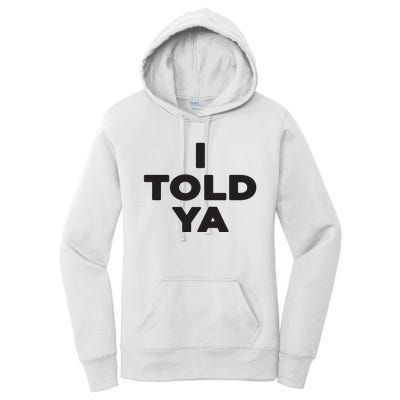 I Told Ya Women's Pullover Hoodie