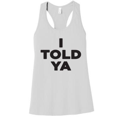 I Told Ya Women's Racerback Tank