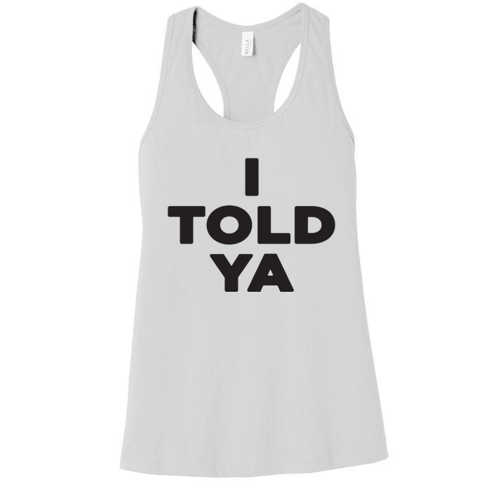 I Told Ya Women's Racerback Tank