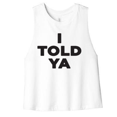 I Told Ya Women's Racerback Cropped Tank