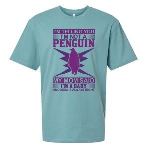 I'm Telling You I'm Not A Penguin My Mom Said I'm A Baby And Mom Is Always Right Sueded Cloud Jersey T-Shirt