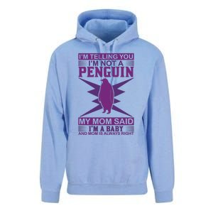 I'm Telling You I'm Not A Penguin My Mom Said I'm A Baby And Mom Is Always Right Unisex Surf Hoodie