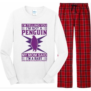 I'm Telling You I'm Not A Penguin My Mom Said I'm A Baby And Mom Is Always Right Long Sleeve Pajama Set