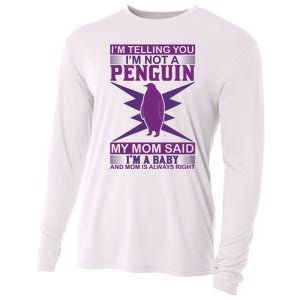 I'm Telling You I'm Not A Penguin My Mom Said I'm A Baby And Mom Is Always Right Cooling Performance Long Sleeve Crew