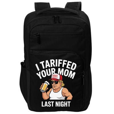 I Tariffed Your Mom Last Night Impact Tech Backpack