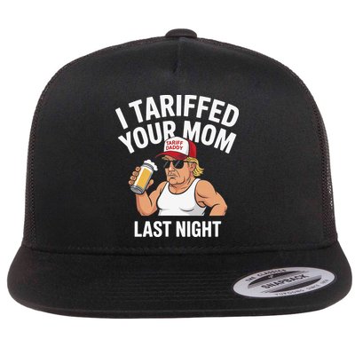 I Tariffed Your Mom Last Night Flat Bill Trucker Hat