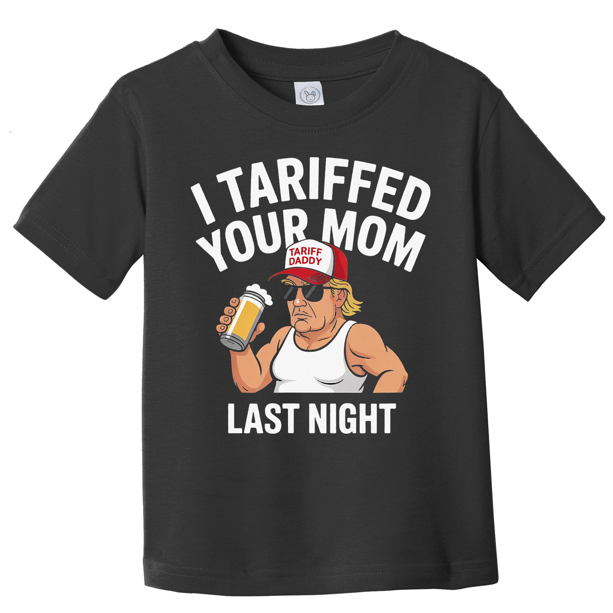 I Tariffed Your Mom Last Night Toddler T-Shirt