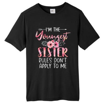 I'm The Youngest Sister Rules Don't Apply To Me Floral Cute Tall Fusion ChromaSoft Performance T-Shirt