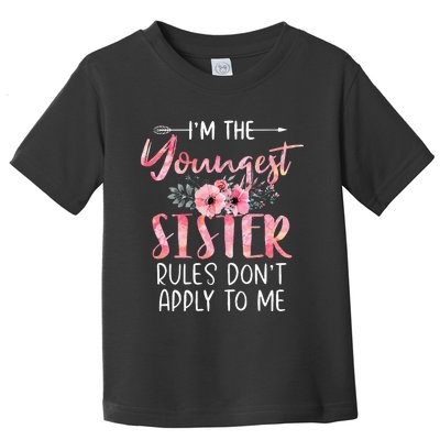 I'm The Youngest Sister Rules Don't Apply To Me Floral Cute Toddler T-Shirt