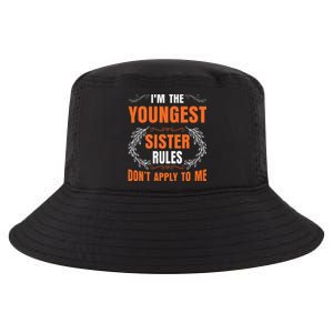 I'm The Youngest Sister Rules Don't Apply To Me Sissy Cool Comfort Performance Bucket Hat