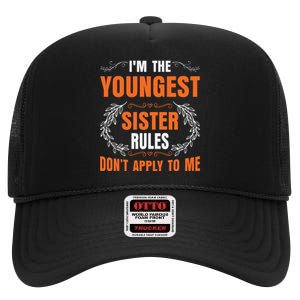 I'm The Youngest Sister Rules Don't Apply To Me Sissy High Crown Mesh Back Trucker Hat