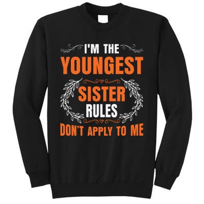 I'm The Youngest Sister Rules Don't Apply To Me Sissy Sweatshirt