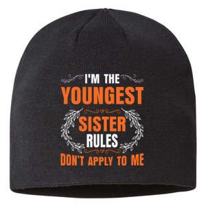 I'm The Youngest Sister Rules Don't Apply To Me Sissy Sustainable Beanie