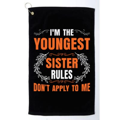 I'm The Youngest Sister Rules Don't Apply To Me Sissy Platinum Collection Golf Towel