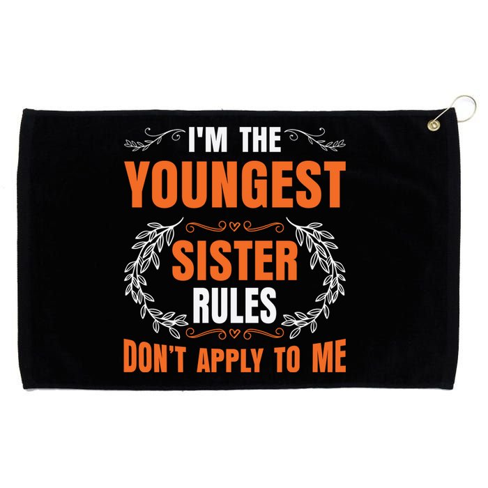 I'm The Youngest Sister Rules Don't Apply To Me Sissy Grommeted Golf Towel