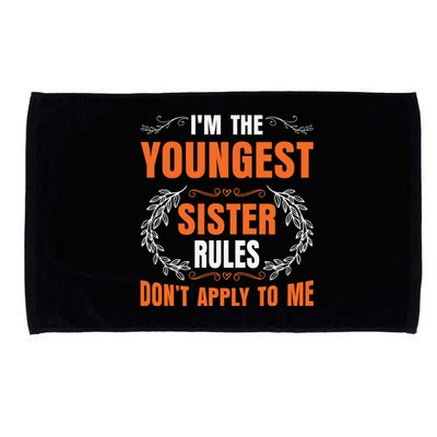 I'm The Youngest Sister Rules Don't Apply To Me Sissy Microfiber Hand Towel