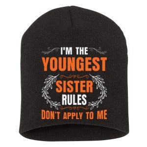 I'm The Youngest Sister Rules Don't Apply To Me Sissy Short Acrylic Beanie