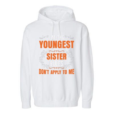 I'm The Youngest Sister Rules Don't Apply To Me Sissy Garment-Dyed Fleece Hoodie