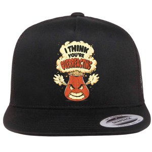 I Think You're Overreacting Funny Nerd Chemistry Lover Flat Bill Trucker Hat