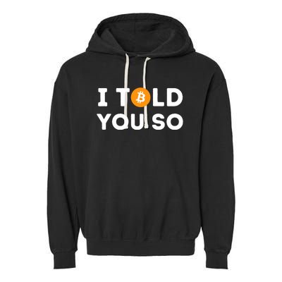 I Told You So Funny Crypto Trader Btc Bitcoin Investor Garment-Dyed Fleece Hoodie