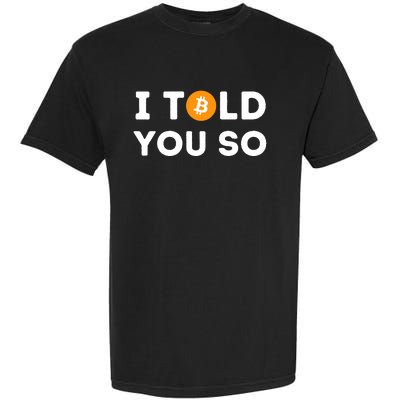 I Told You So Funny Crypto Trader Btc Bitcoin Investor Garment-Dyed Heavyweight T-Shirt