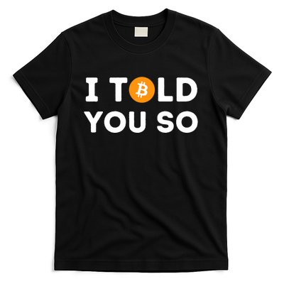 I Told You So Funny Crypto Trader Btc Bitcoin Investor T-Shirt