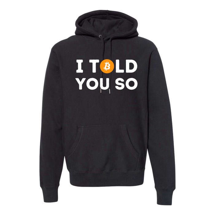 I Told You So Funny Crypto Trader Btc Bitcoin Investor Premium Hoodie