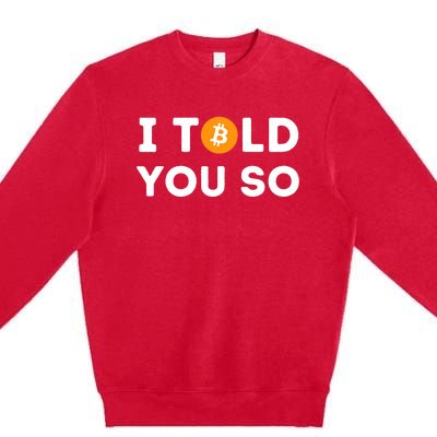 I Told You So Funny Crypto Trader Btc Bitcoin Investor Premium Crewneck Sweatshirt