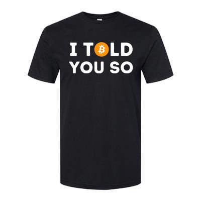 I Told You So Funny Crypto Trader Btc Bitcoin Investor Softstyle CVC T-Shirt