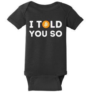 I Told You So Funny Crypto Trader Btc Bitcoin Investor Baby Bodysuit