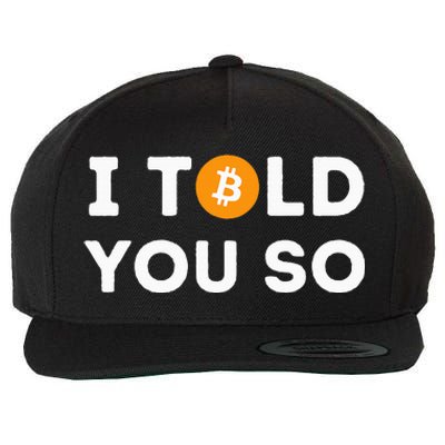 I Told You So Funny Crypto Trader Btc Bitcoin Investor Wool Snapback Cap