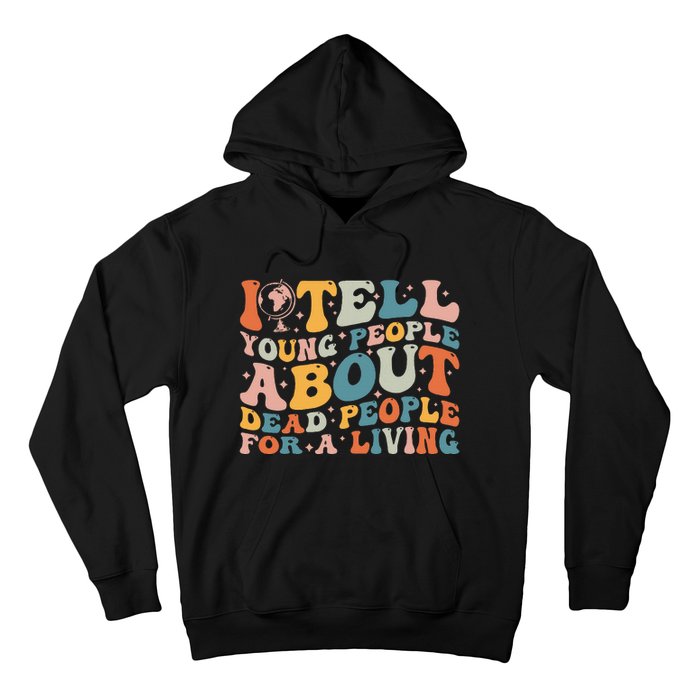 I Tell Young People About Dead People Hoodie