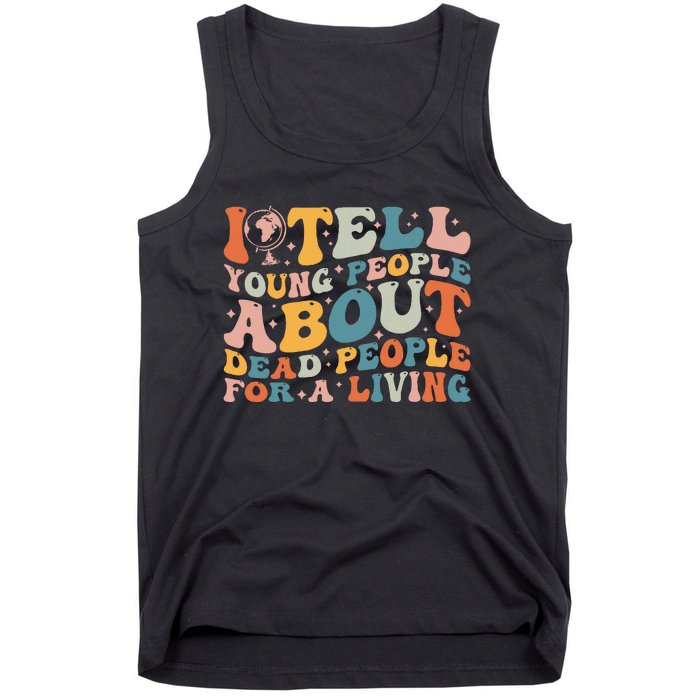 I Tell Young People About Dead People Tank Top