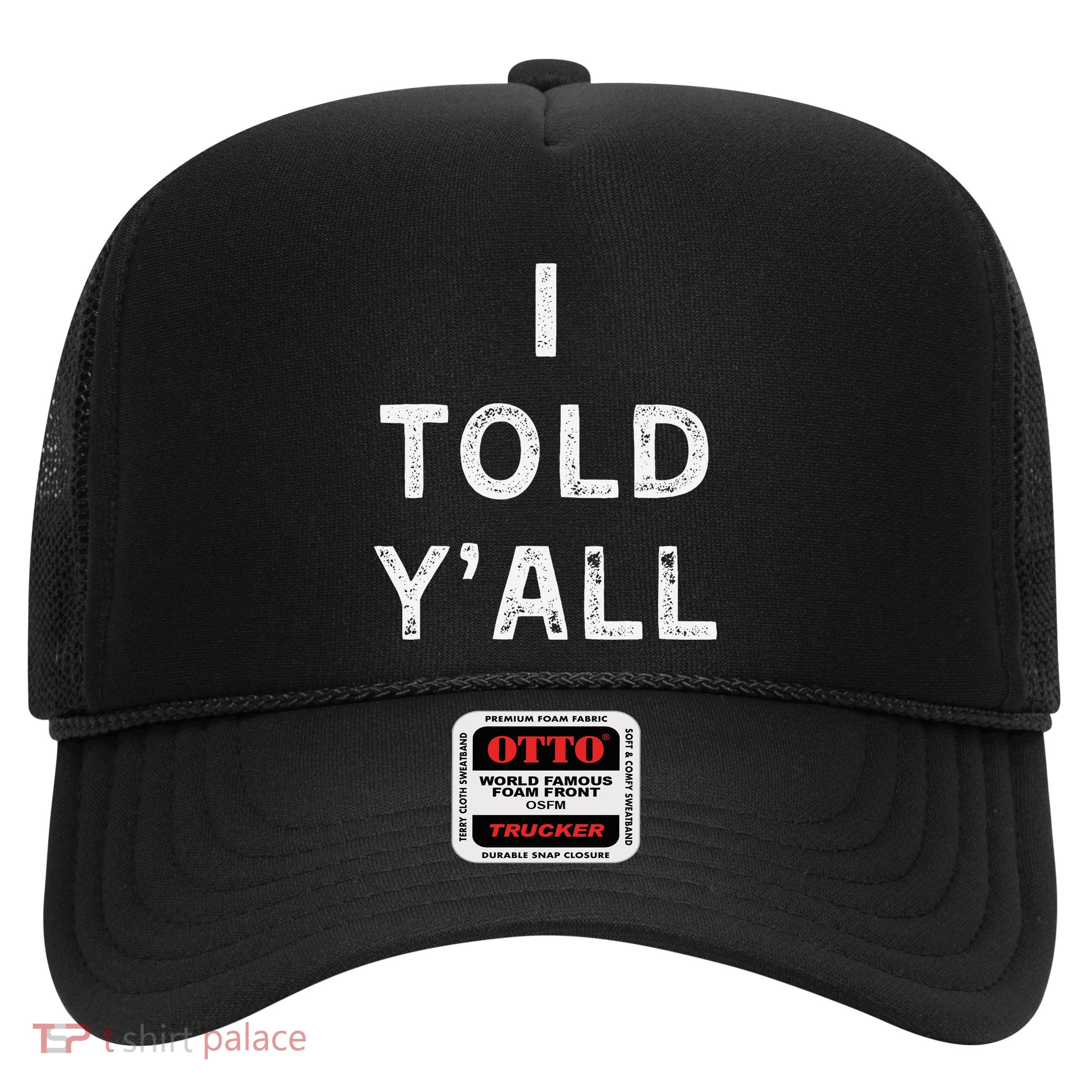 I Told YAll Funny Expected Result Prediction Quote Trucker Hat