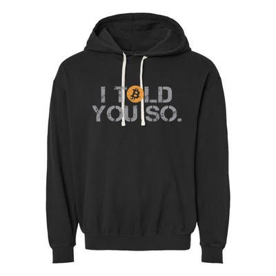 I Told You So Bitcoin Funny Btc Crypto Cryptocurrency Trader Garment-Dyed Fleece Hoodie