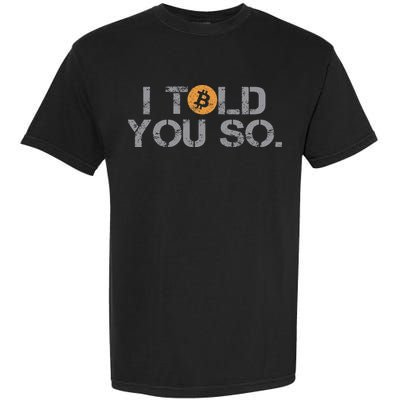 I Told You So Bitcoin Funny Btc Crypto Cryptocurrency Trader Garment-Dyed Heavyweight T-Shirt