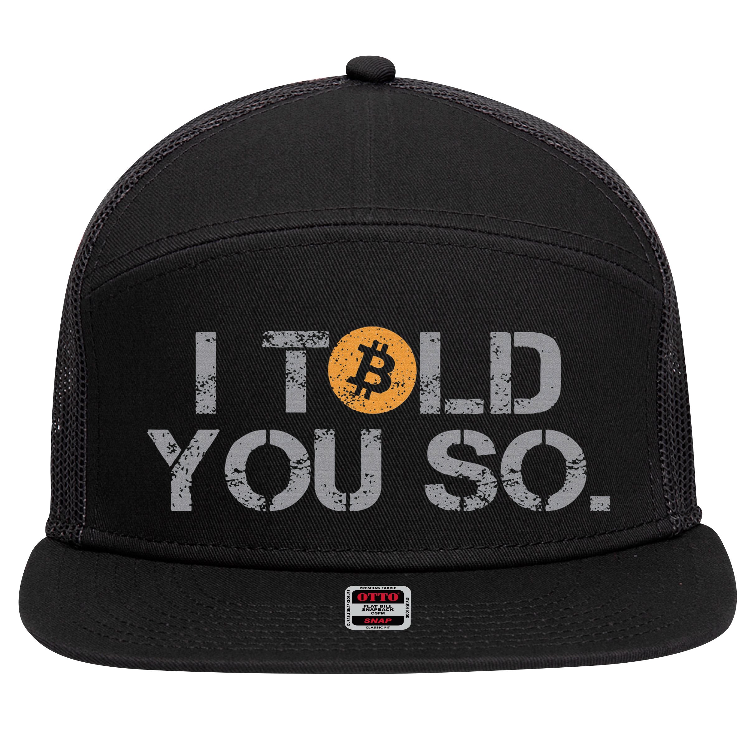 I Told You So Bitcoin Funny Btc Crypto Cryptocurrency Trader 7 Panel Mesh Trucker Snapback Hat