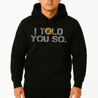 I Told You So Bitcoin Funny Btc Crypto Cryptocurrency Trader Hoodie